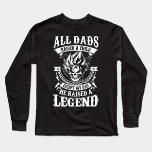 All Dads Raised A Child Except My Dad He Raised A Legend Long Sleeve T-Shirt